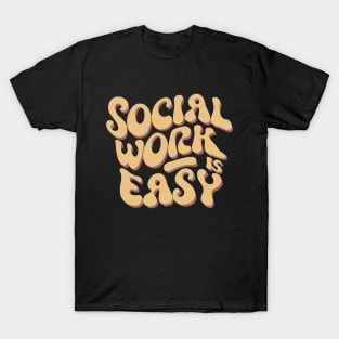 Social Work Is Easy, Social Worker T-Shirt